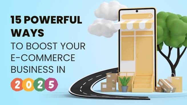 15-Powerful-Ways-to-Boost-Your-E-Commerce-Business-in-2025