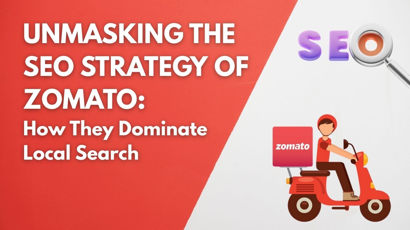 Unmasking the SEO Strategy of Zomato How They Dominate Local Search
