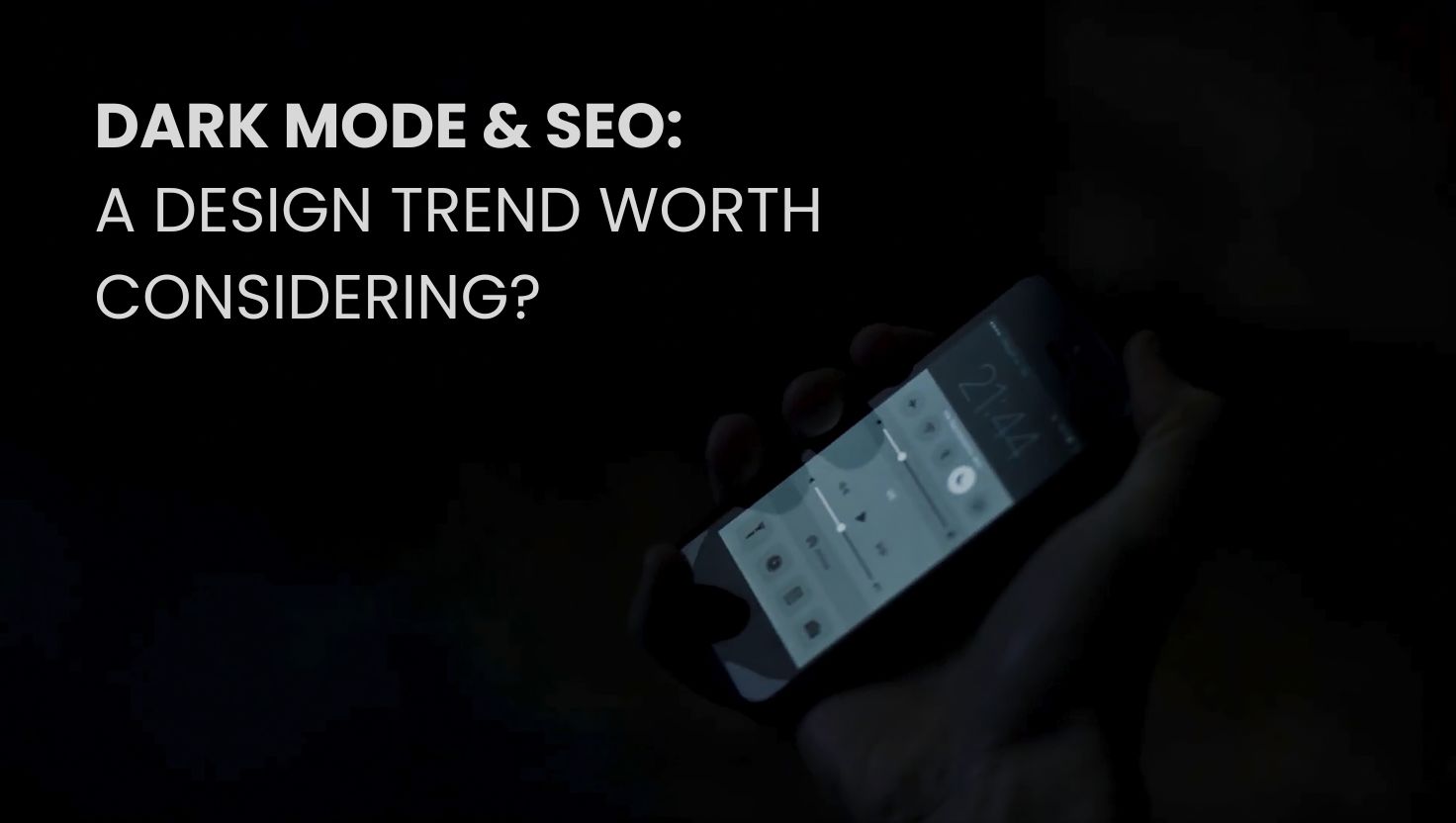Dark Mode & SEO- A DESIGN TREND WORTH CONSIDERING